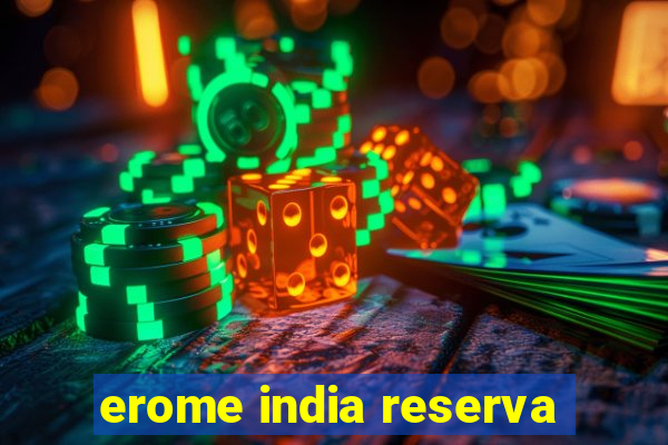 erome india reserva